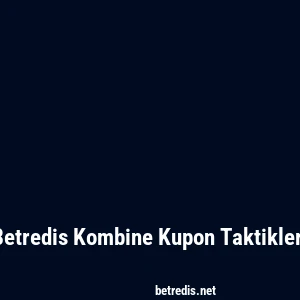 Betredis Kombine Kupon Taktikleri
